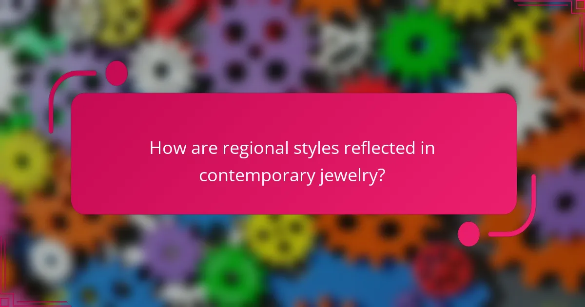 How are regional styles reflected in contemporary jewelry?