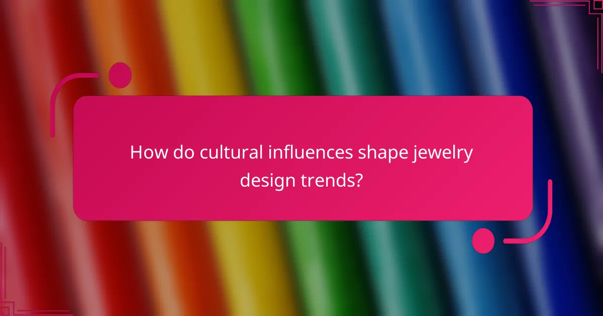 How do cultural influences shape jewelry design trends?