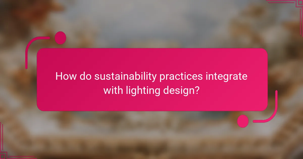How do sustainability practices integrate with lighting design?