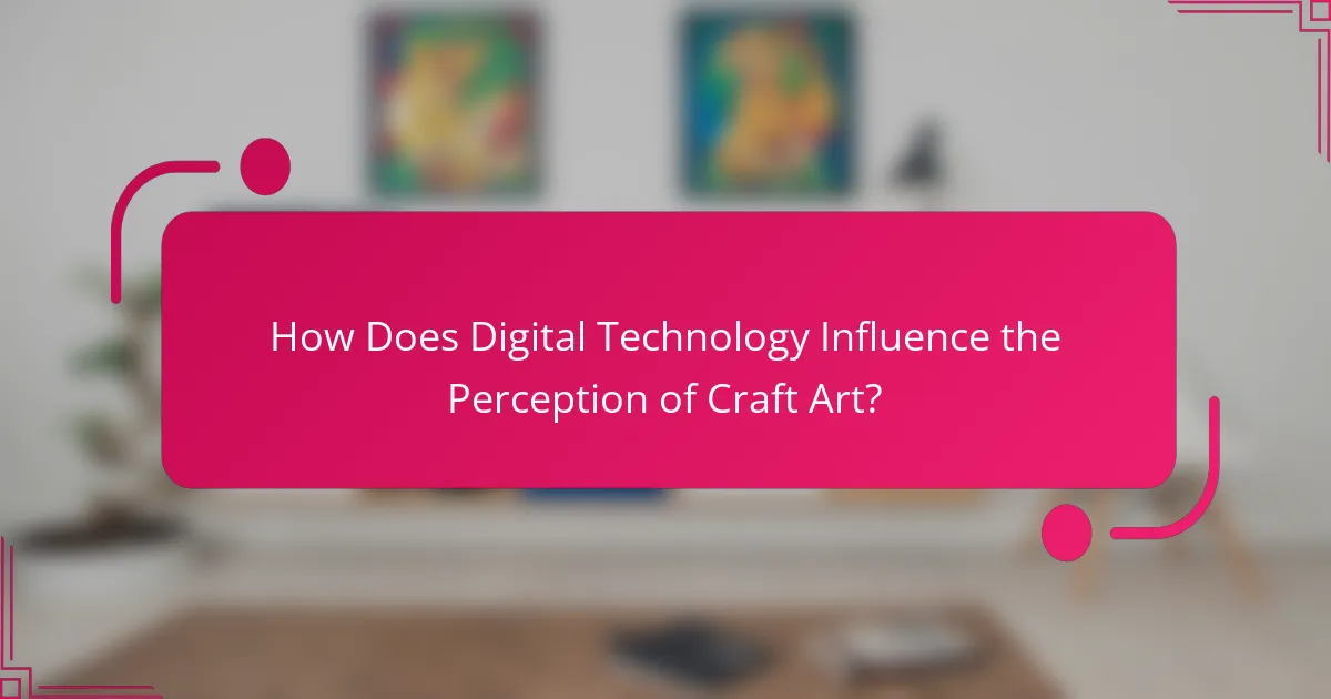 How Does Digital Technology Influence the Perception of Craft Art?
