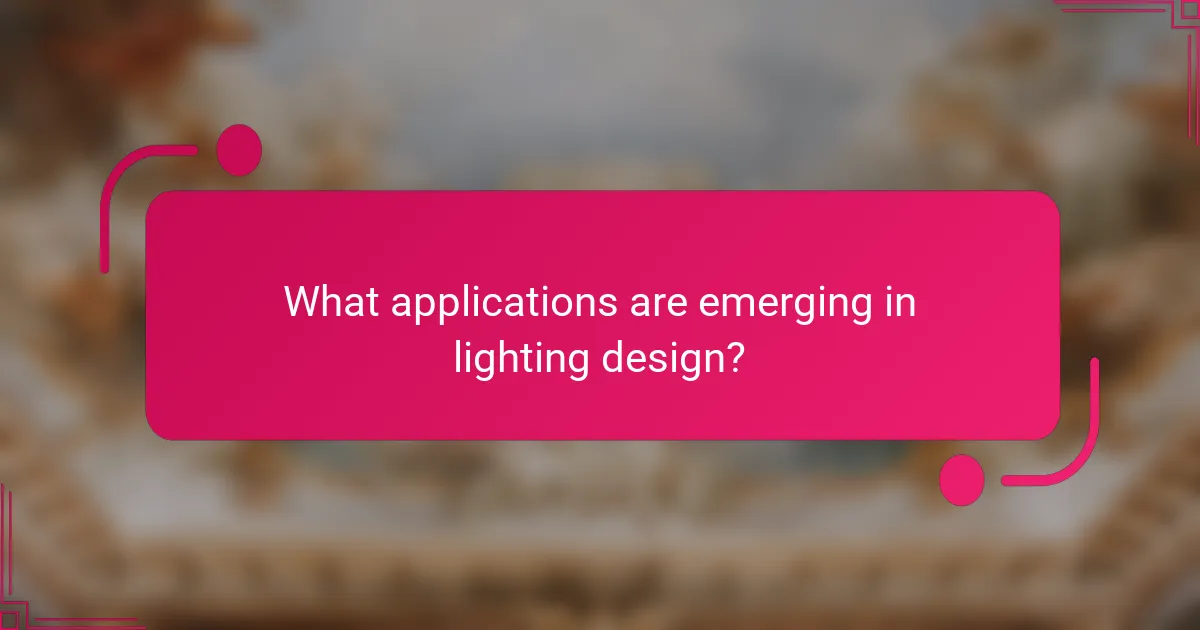 What applications are emerging in lighting design?