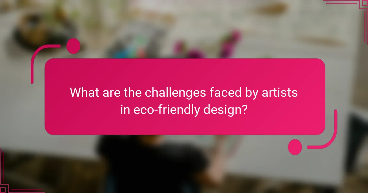 What are the challenges faced by artists in eco-friendly design?