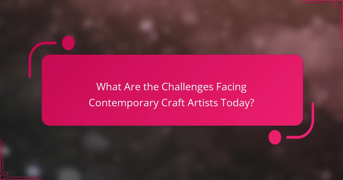 What Are the Challenges Facing Contemporary Craft Artists Today?