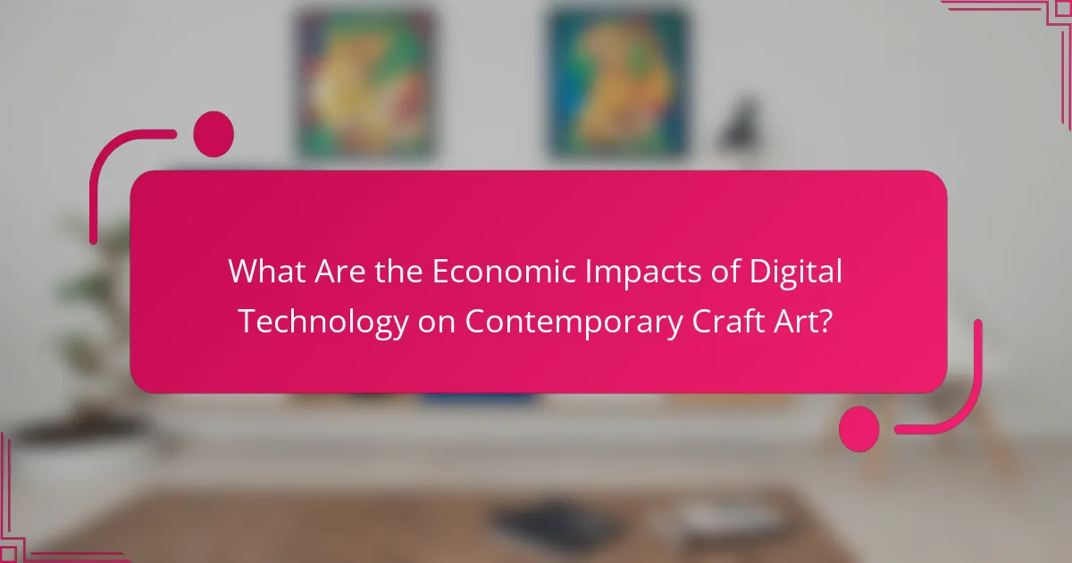 What Are the Economic Impacts of Digital Technology on Contemporary Craft Art?