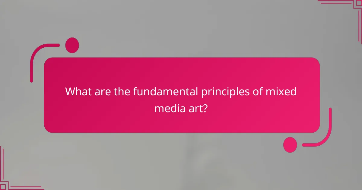 What are the fundamental principles of mixed media art?