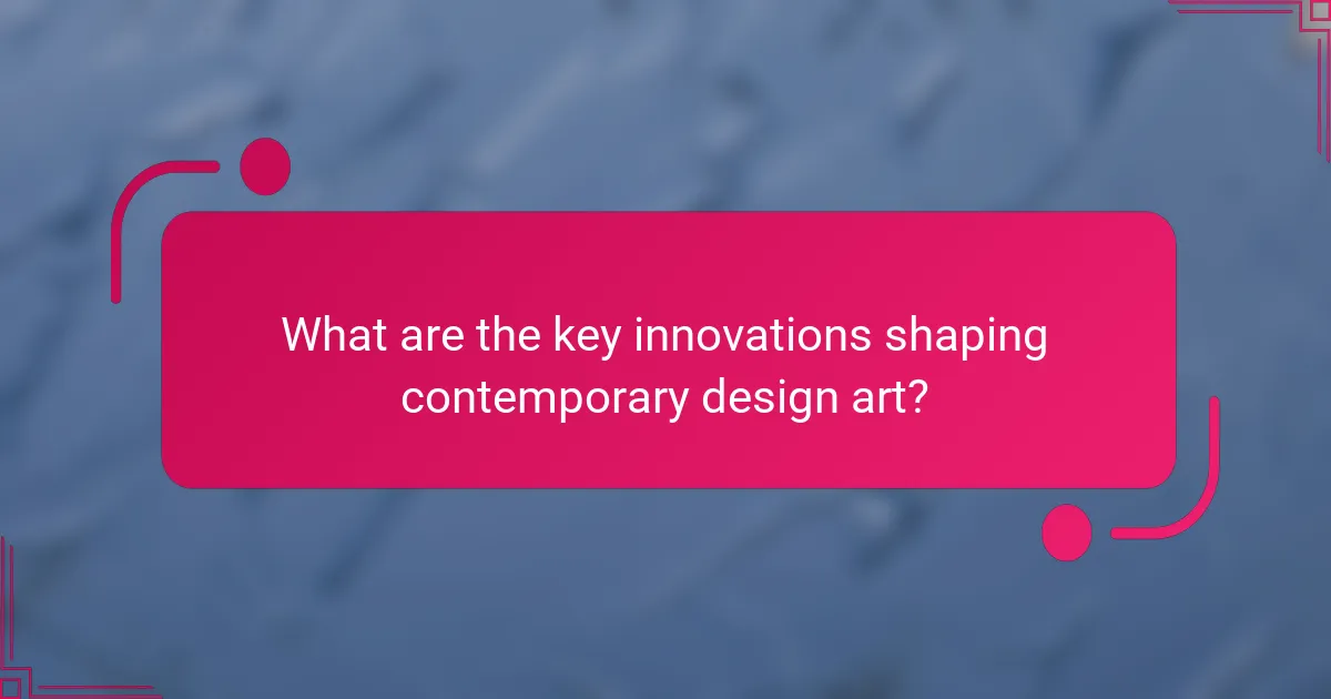 What are the key innovations shaping contemporary design art?