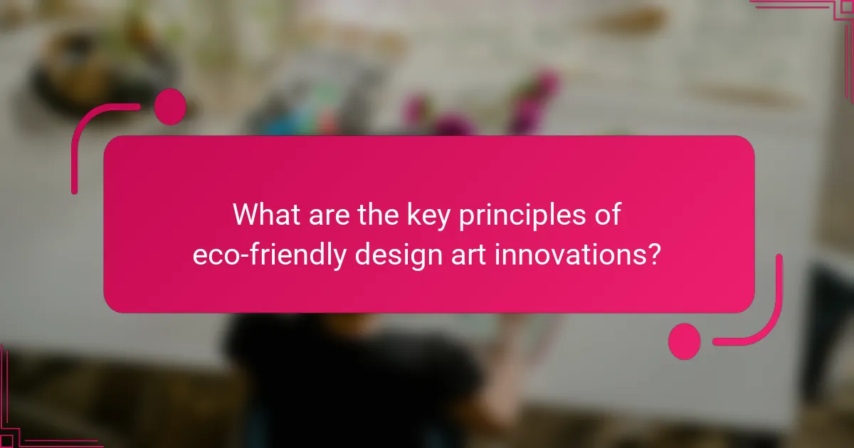 What are the key principles of eco-friendly design art innovations?
