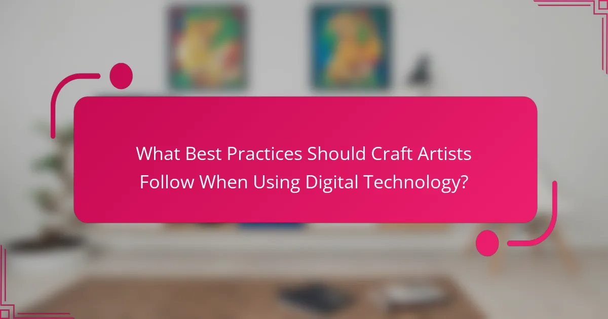 What Best Practices Should Craft Artists Follow When Using Digital Technology?