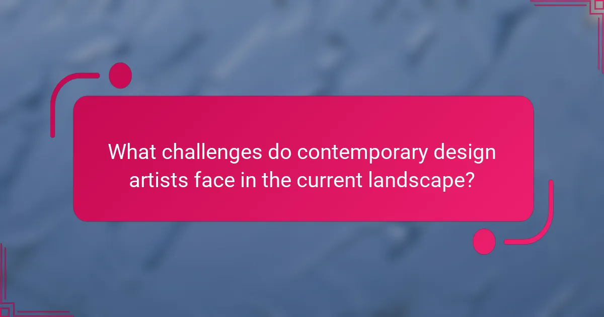 What challenges do contemporary design artists face in the current landscape?