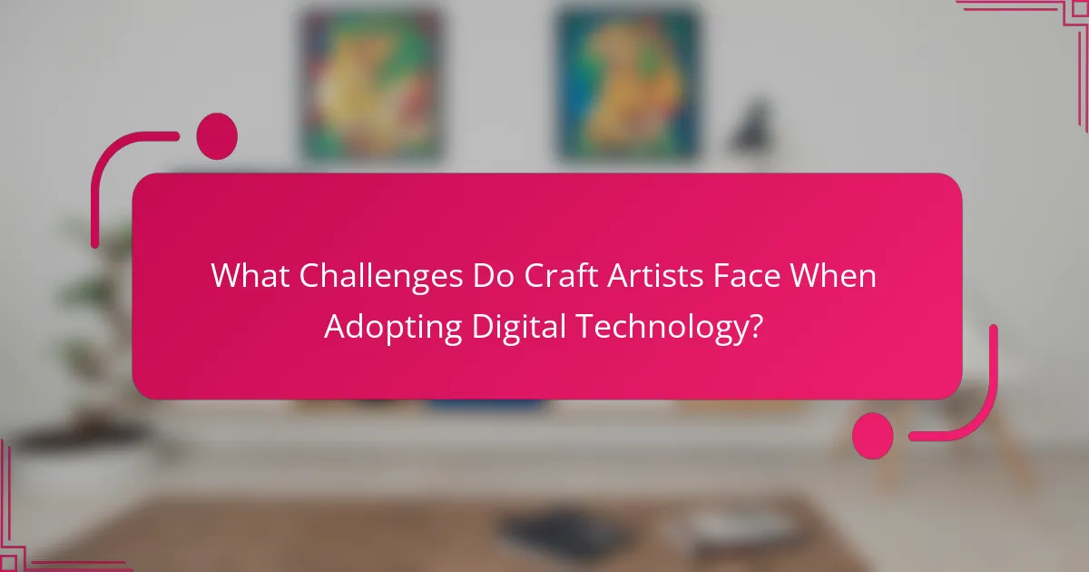 What Challenges Do Craft Artists Face When Adopting Digital Technology?