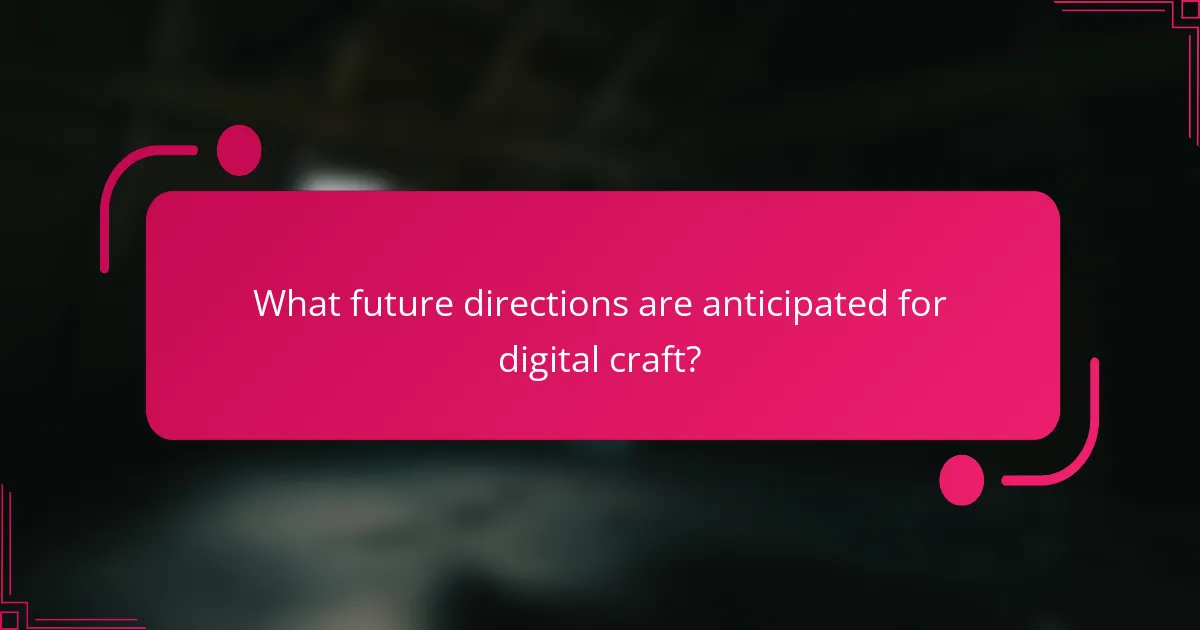 What future directions are anticipated for digital craft?