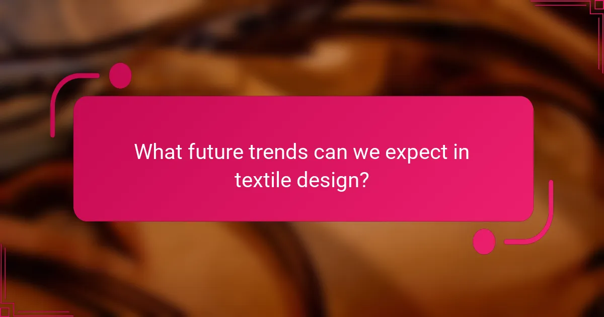 What future trends can we expect in textile design?