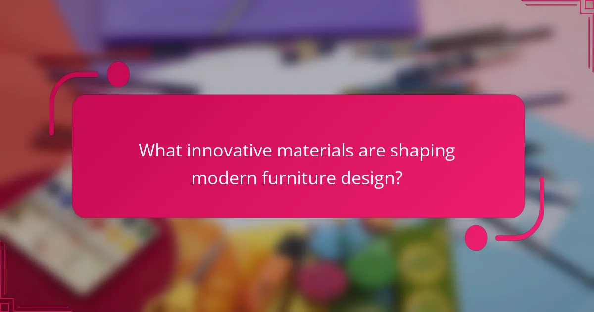 What innovative materials are shaping modern furniture design?