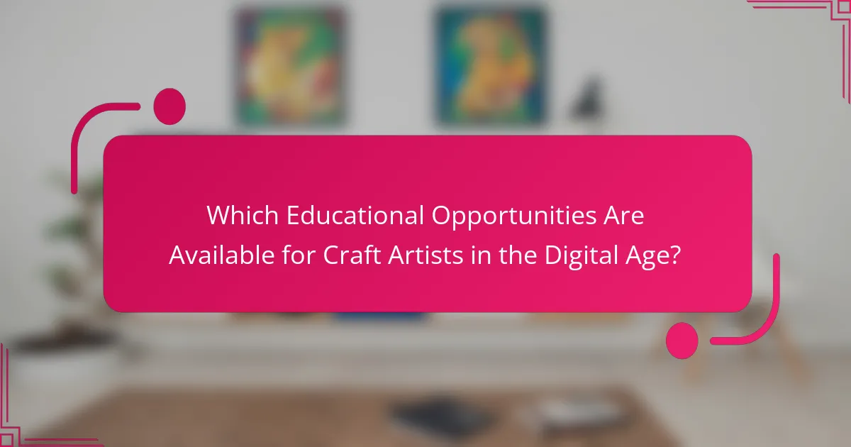Which Educational Opportunities Are Available for Craft Artists in the Digital Age?